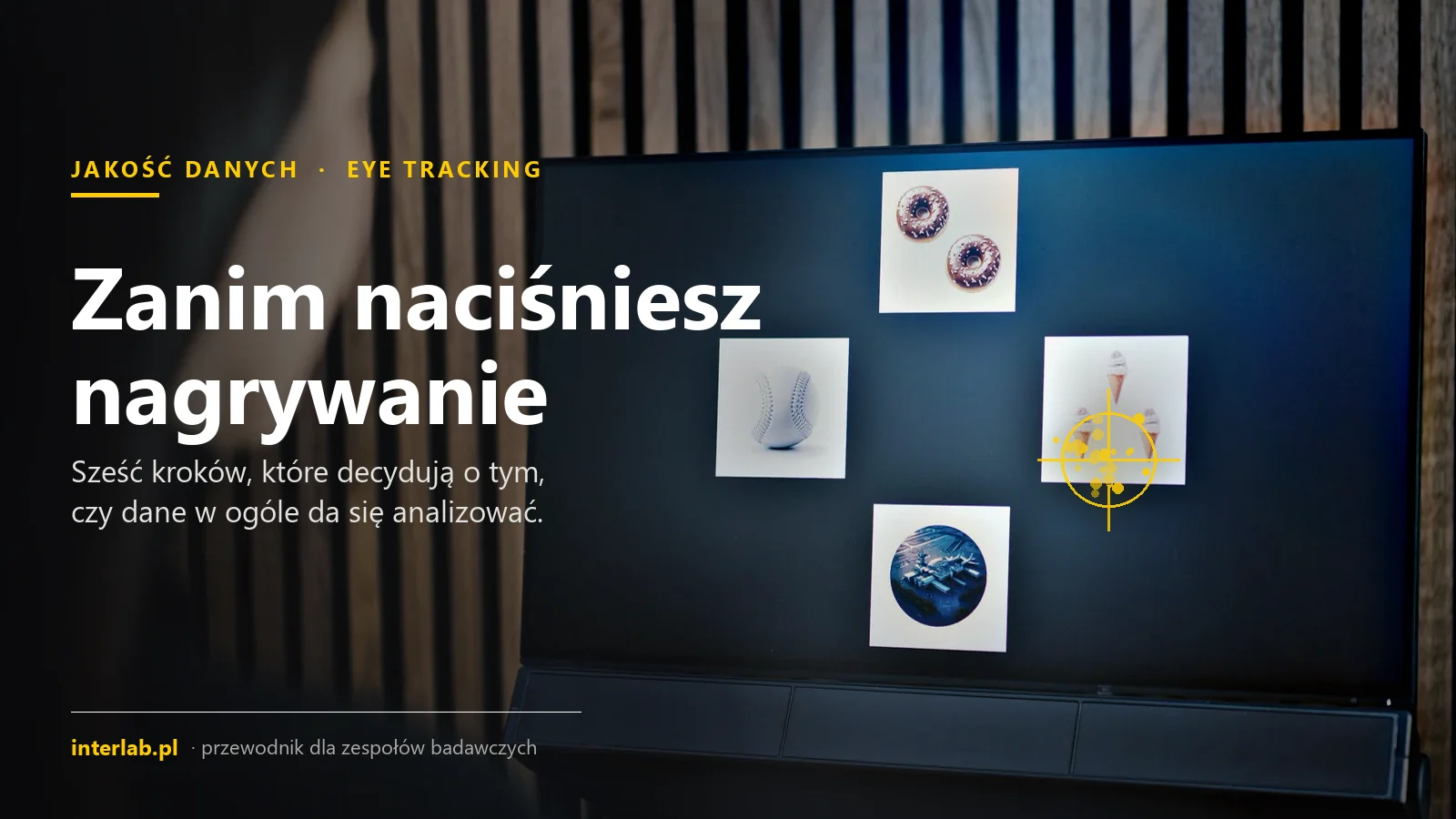 Uczestniczka badania przed eye trackerem Tobii Pro Spectrum, na ekranie cztery bodźce obrazowe; napis: Zanim naciśniesz nagrywanie