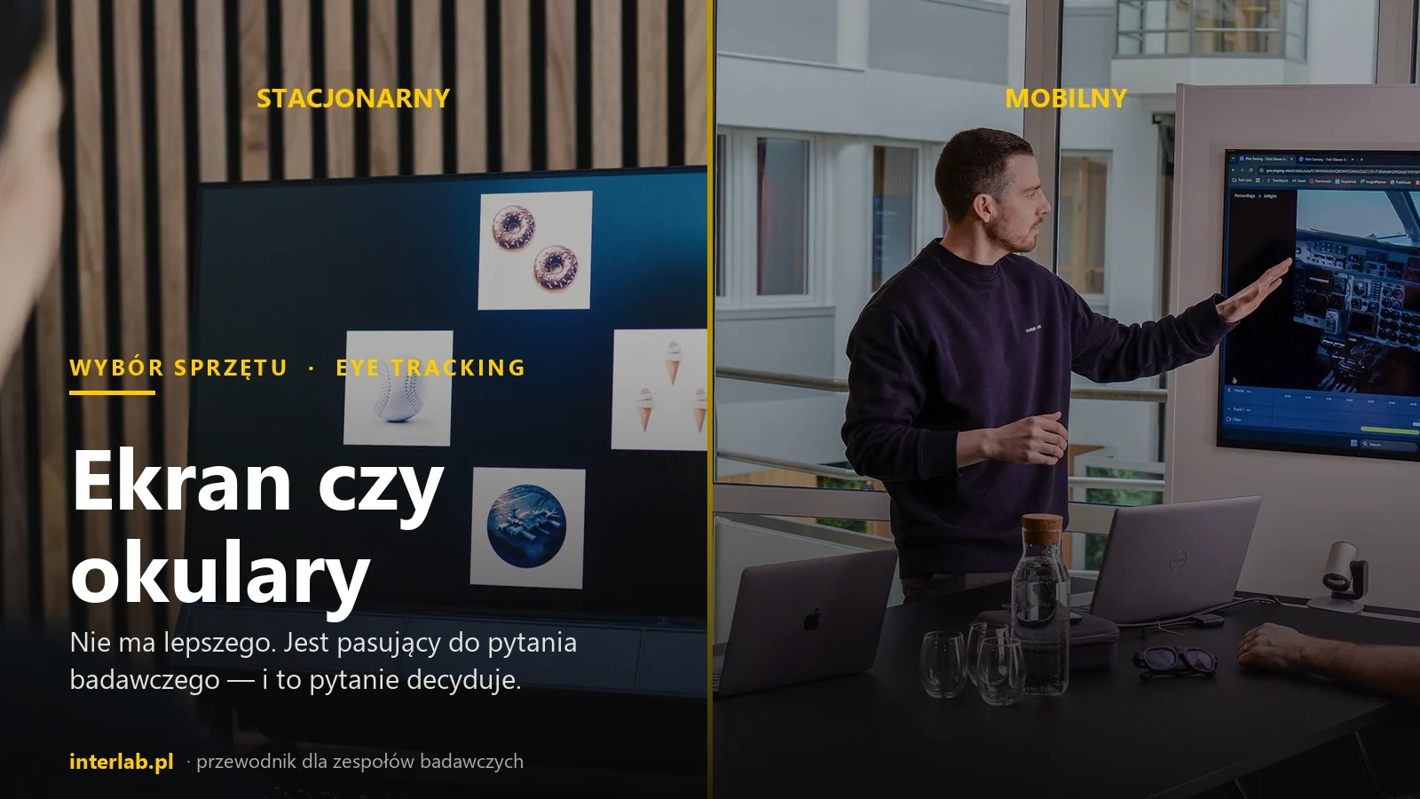 Zestawienie dwóch stanowisk: eye tracker ekranowy obok badania z okularami Tobii Glasses X; napis: Ekran czy okulary